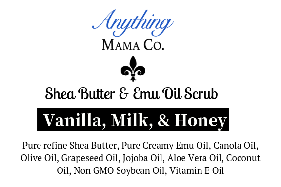 Shea Butter with Emu Oil Scrub Vanilla, Sweet Milk, & Honey - Anything Mama Co.